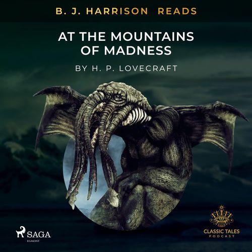 audiobook cover of B. J. Harrison Reads At The Mountains of Madness, by Howard Phillips Lovecraft