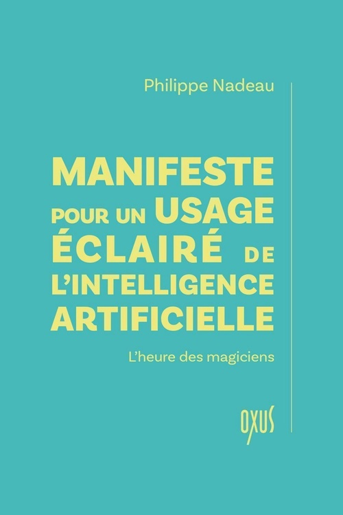 Couverture ebook de Manifeste pour un usage éclairé de l'intelligence artificielle - L'heure des magiciens, de Philippe Nadeau
