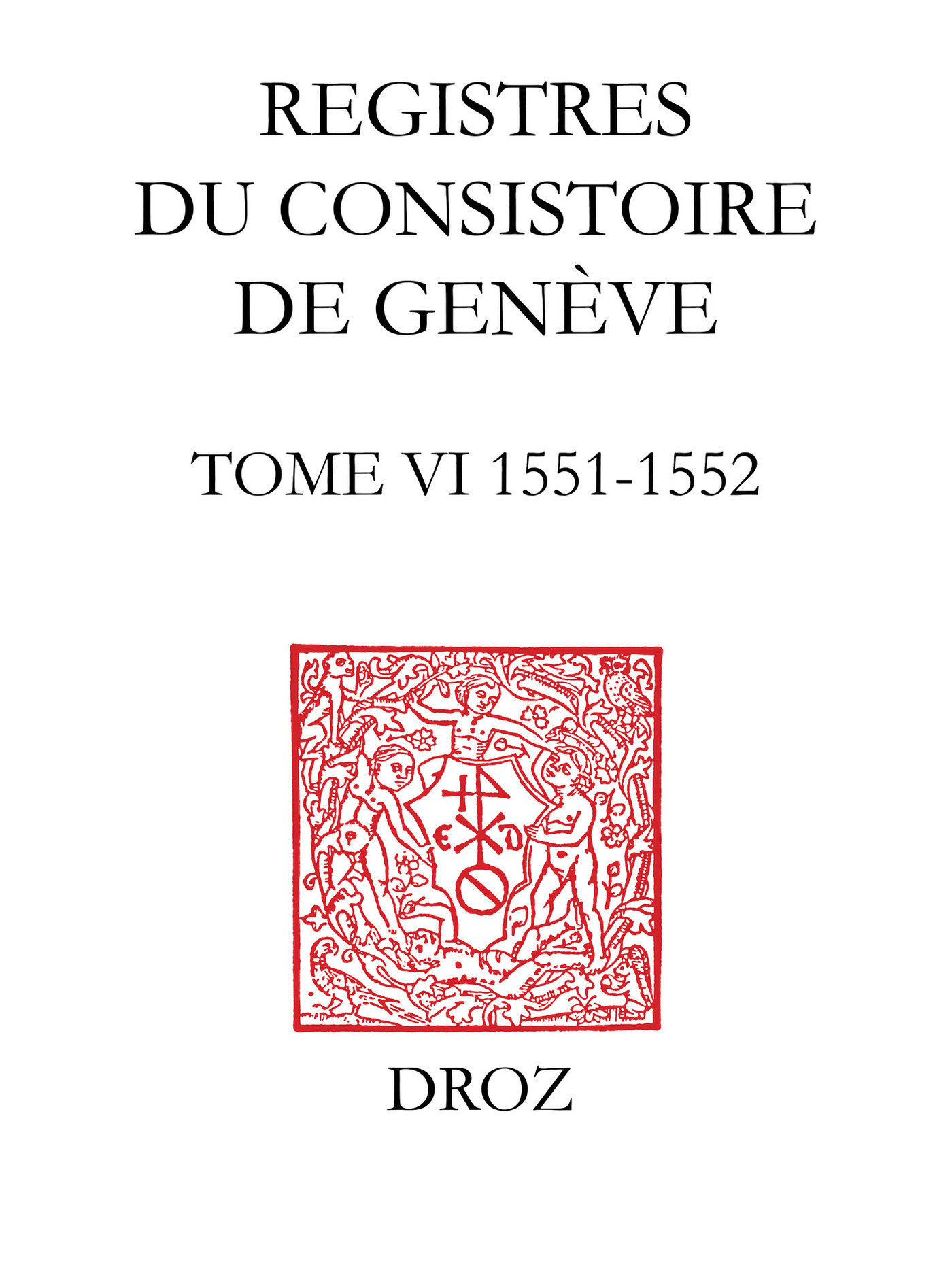 Couverture ebook de Registres du Consistoire de Genève au temps de Calvin, de