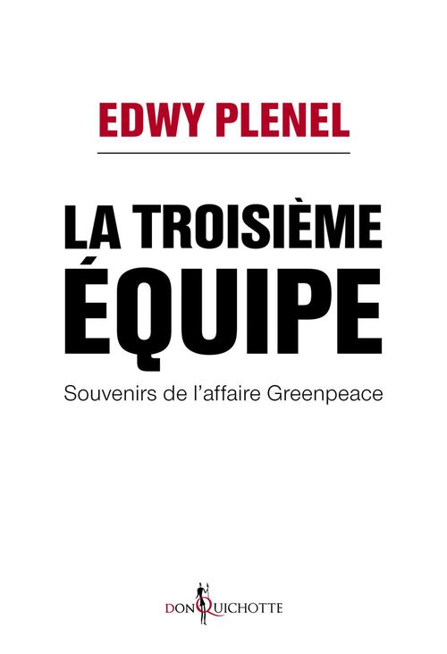 Couverture ebook de La Troisième Equipe. Souvenirs de l'affaire Greenpeace, de Edwy Plenel