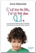 Couverture ebook de C'est pas ma fote, j'ai un trop gros Q. I., de Anne Débarède