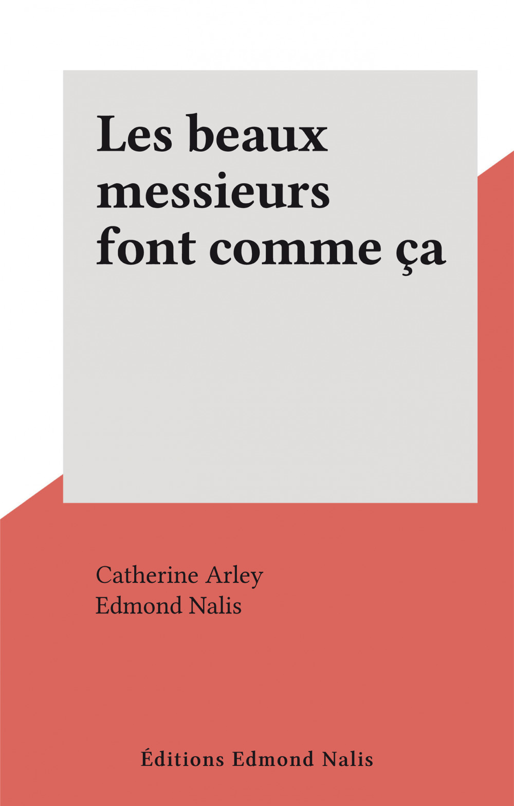 Couverture ebook de Les beaux messieurs font comme ça, de Catherine Arley