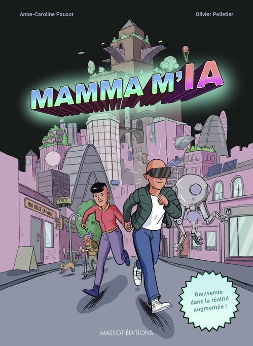 Couverture ebook de MAMMA M'IA Bienvenue dans la réalité augmentée !, de Anne-Caroline Paucot, Olivier Pelletier