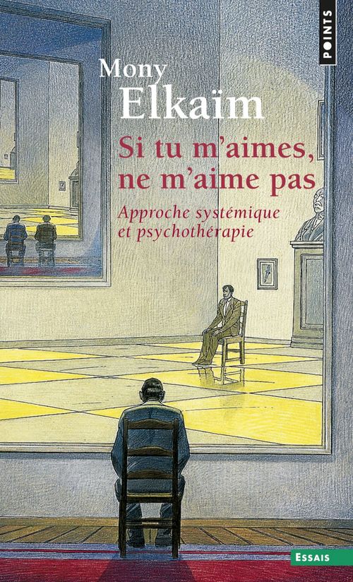 Couverture ebook de Si tu m'aimes, ne m'aime pas. Une approche systémique des psychothérapies des familles et couples, de Mony Elkaïm
