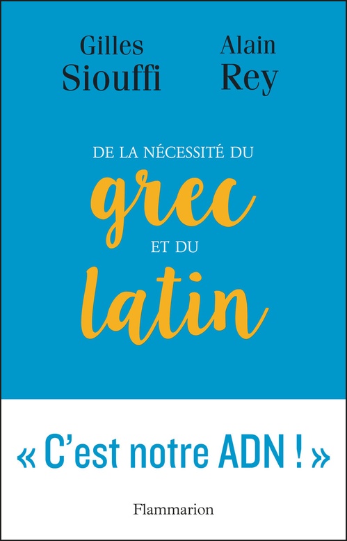 Couverture ebook de De la nécessité du grec et du latin, de Alain Rey, Gilles Siouffi