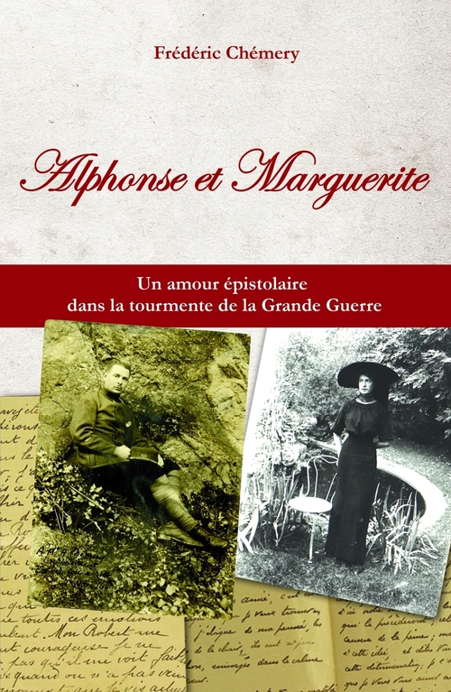 ebook cover of Alphonse et Marguerite - Un amour épistolaire dans la tourmente de la Grande Guerre, by Frédéric Chémery
