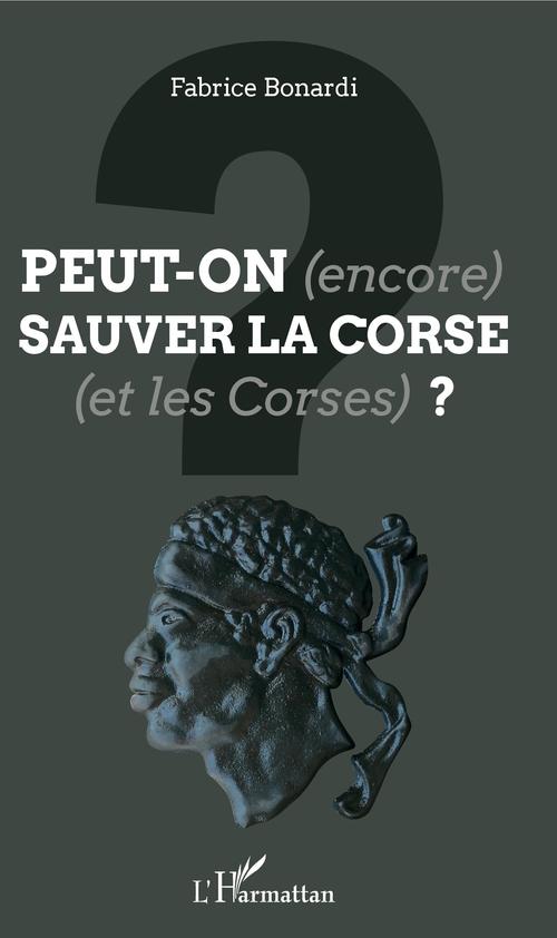 Couverture ebook de Peut-on (encore) sauver la Corse (et les Corses) ?, de Fabrice Bonardi