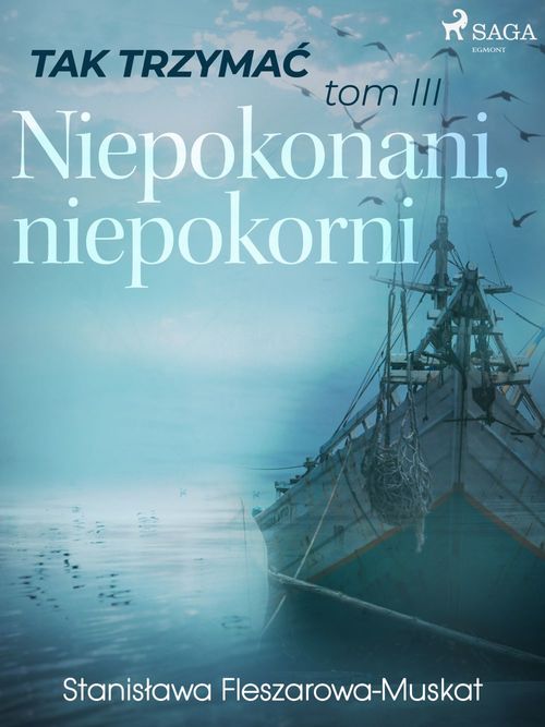 ebook cover of Tak trzyma´c tom 3: Niepokonani, niepokorni , by Stanislawa Fleszarowa-Muskat