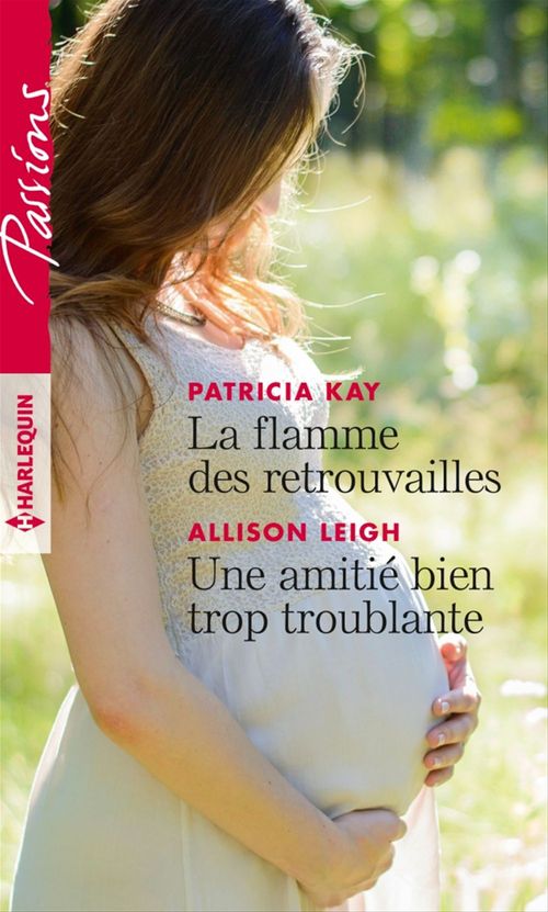 ebook cover of La flamme des retrouvailles - Une amitié bien trop troublante, by Patricia Kay, Allison Leigh