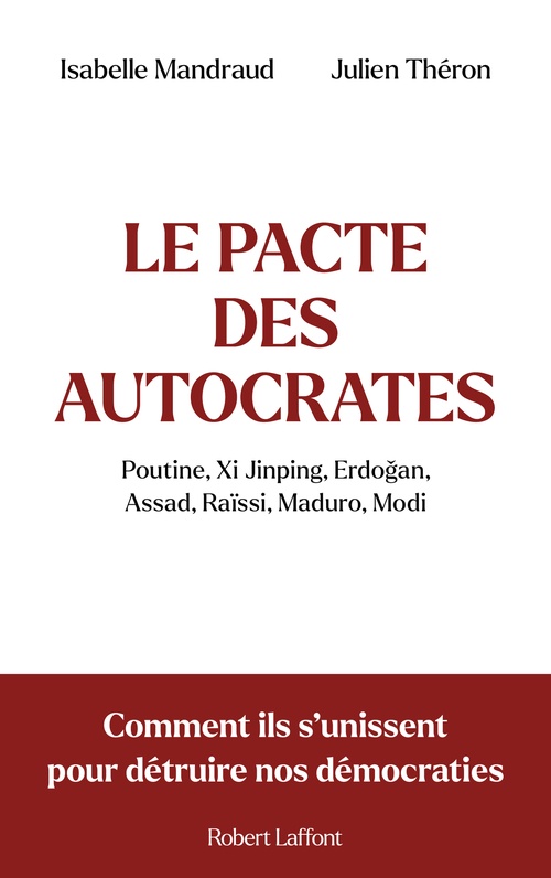 Couverture ebook de Le Pacte des autocrates - Comment ils s'unissent pour détruire nos démocraties, de Isabelle Mandraud, Julien Théron