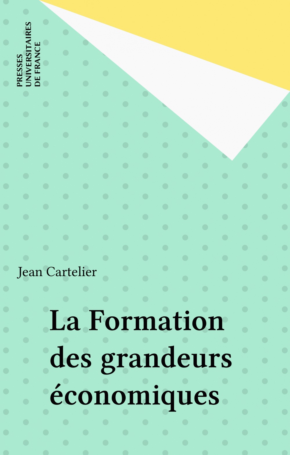 Couverture ebook de La Formation des grandeurs économiques, de Antoine D' Autume, Dominique Lévy, André Orléan, Yves Younes, Jean Cartelier, Carlos Benetti, Gérard Duménil