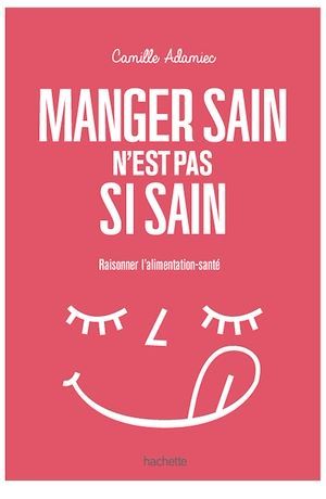 ebook cover of Manger sain n'est pas si sain, by Camille Adamiec