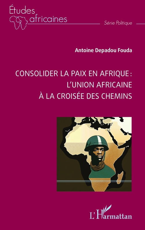 ebook cover of Consolider la paix en Afrique :  l´Union africaine à la croisée des chemins, by Antoine Depadou Fouda