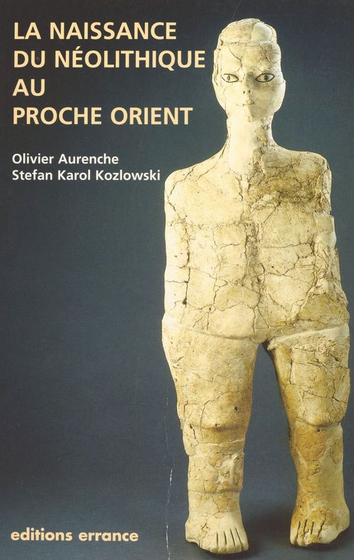 ebook cover of La naissance du néolithique au Proche-Orient, by Olivier Aurenche, Stefan Karol Kozlowski