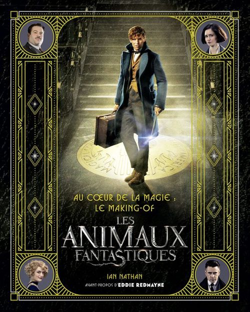 Couverture ebook de Au coeur de la magie : le making- of des Animaux Fantastiques, de Nathan Ian