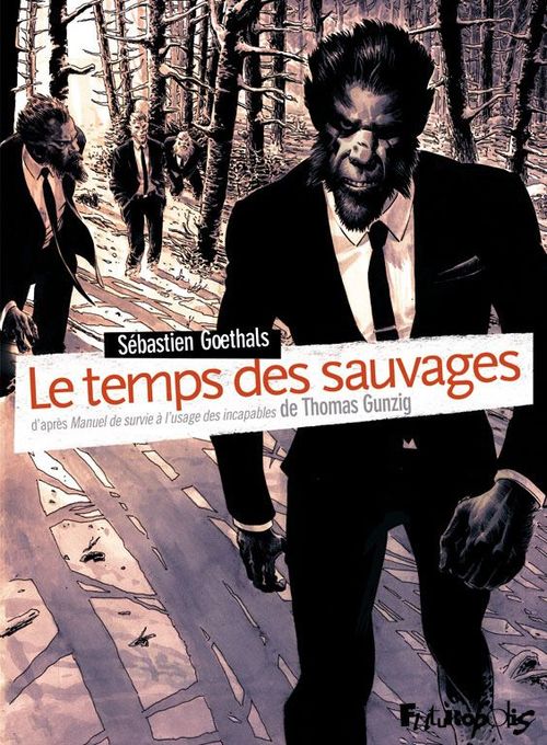 Couverture ebook de Le temps des sauvages. Manuel de survie à l'usage des incapables, de Sébastien Goethals, Thomas Gunzig
