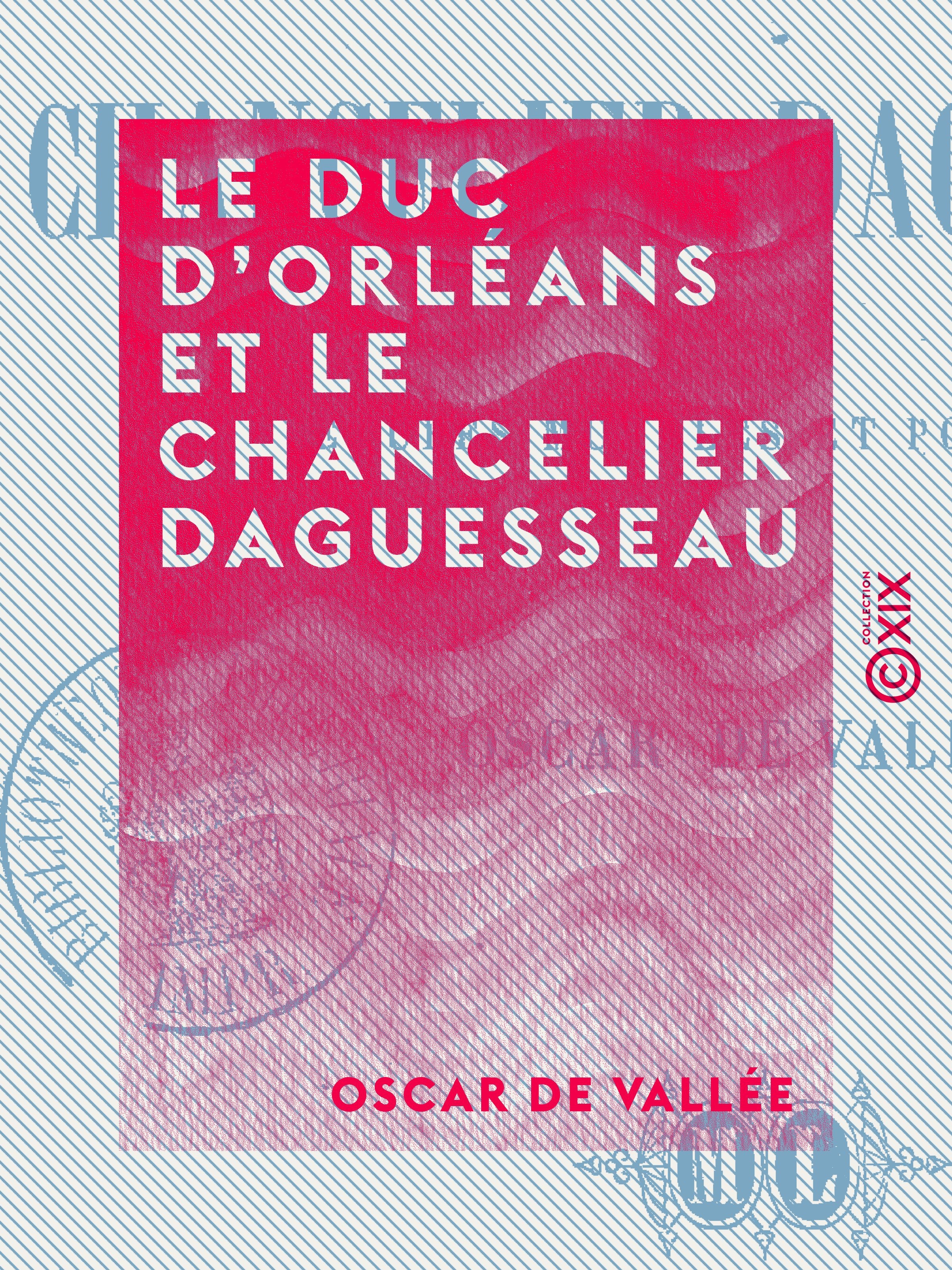 ebook cover of Le Duc d'Orléans et le Chancelier Daguesseau - Études morales et politiques, by Oscar De Vallee