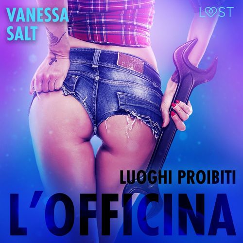 audiobook cover of Luoghi proibiti: l´officina - Racconto erotico, by Vanessa Salt