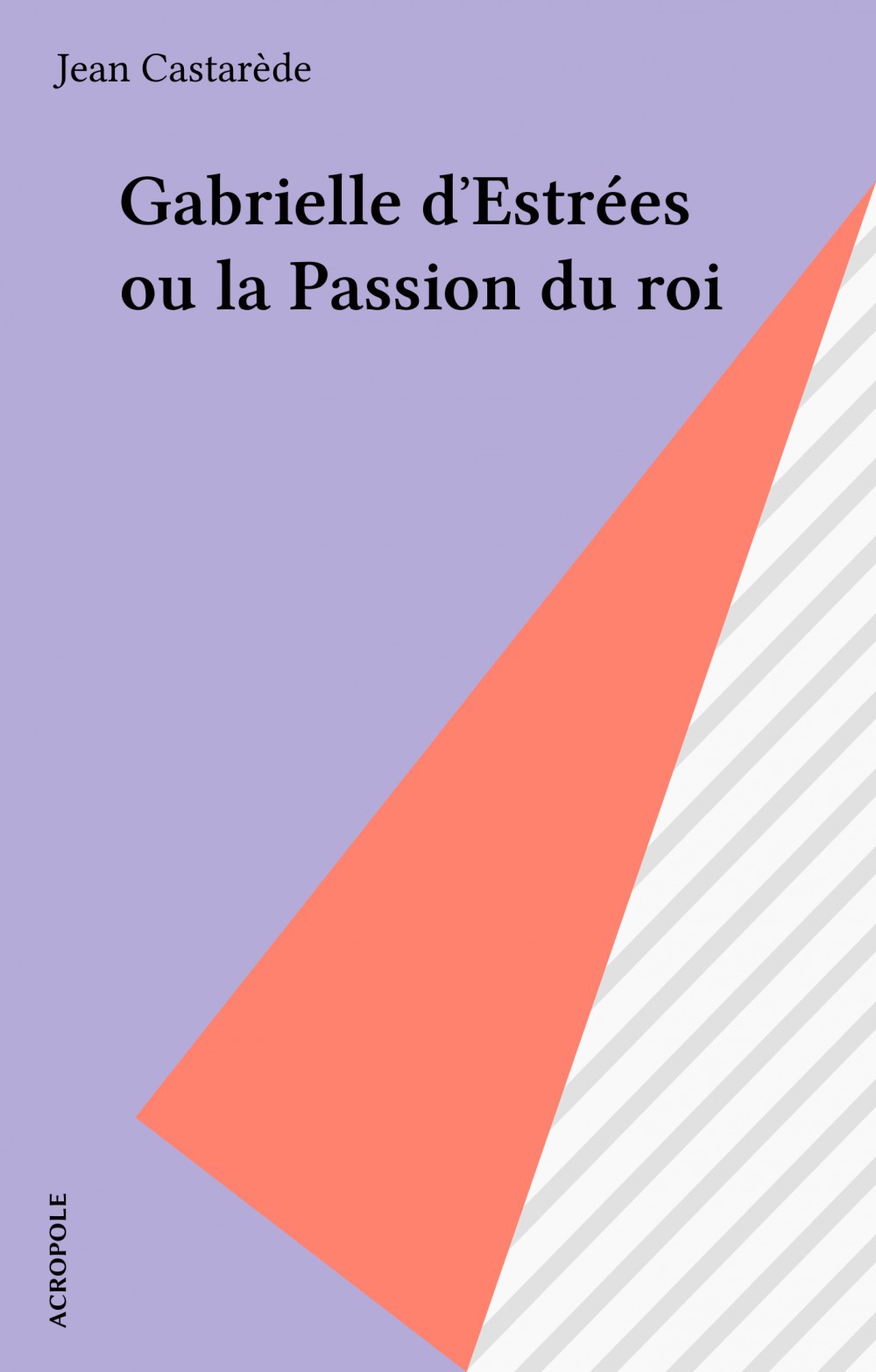 ebook cover of Gabrielle d'Estrées ou la Passion du roi, by Jean Castarède