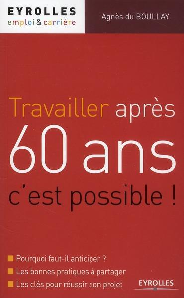 ebook cover of Travailler après 60 ans, c'est possible !, by Boullay (Du) Ag