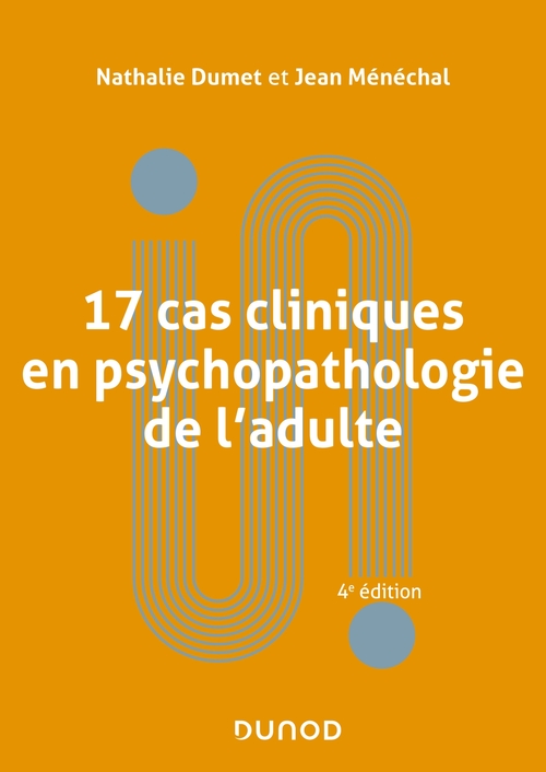 ebook cover of 17 cas cliniques en psychopathologie de l'adulte - 4e éd., by Nathalie Dumet, Jean Ménéchal