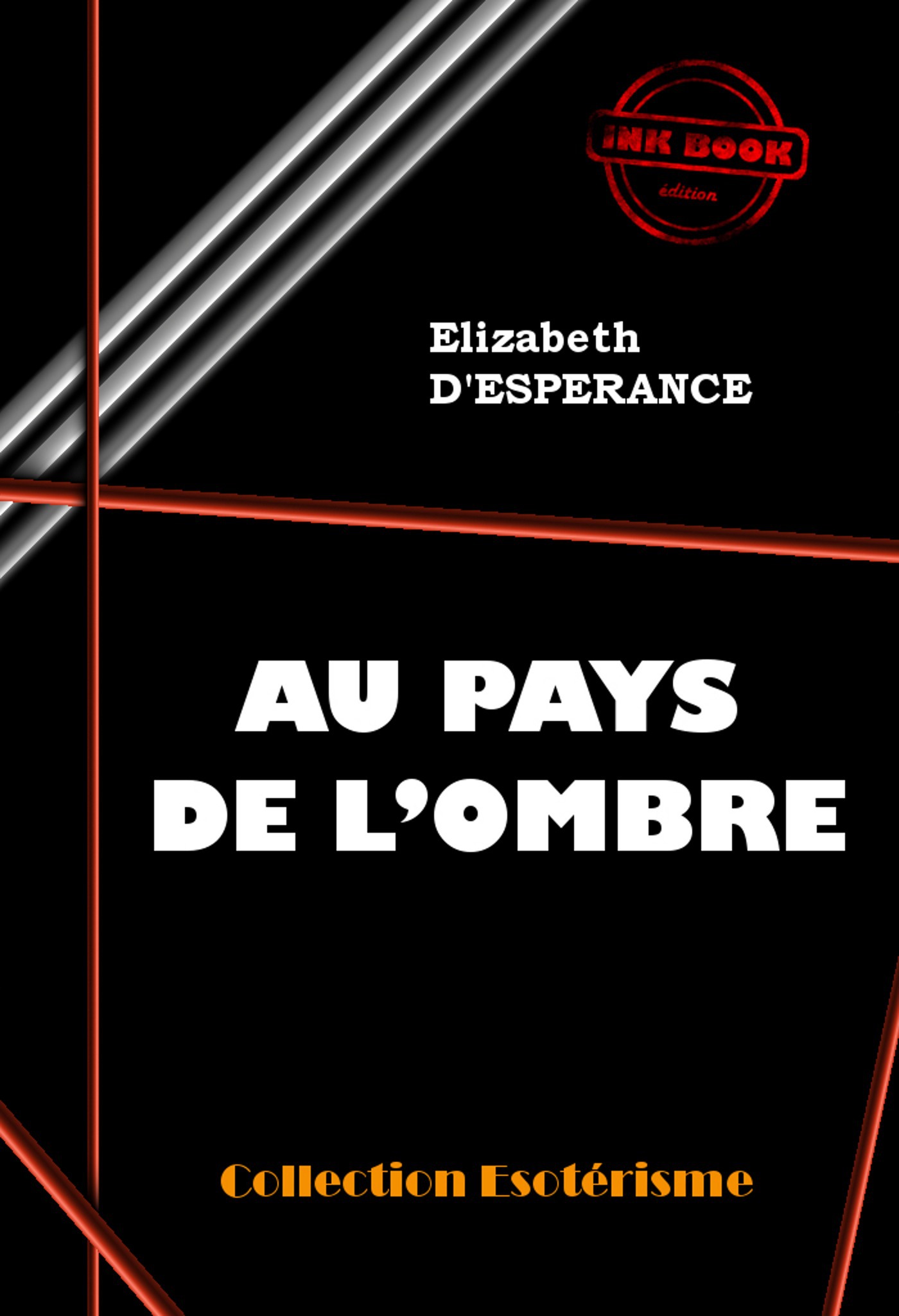 Couverture ebook de Au pays de l'Ombre [édition intégrale revue et mise à jour], de Elizabeth  D'Esperance
