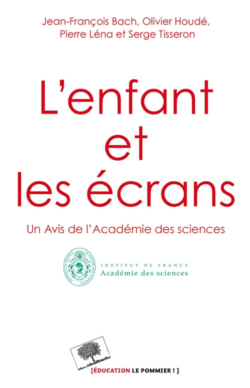 Couverture ebook de L'enfant et les écrans, de Olivier Houdé, Serge Tisseron, Jean-François Bach, Pierre Léna