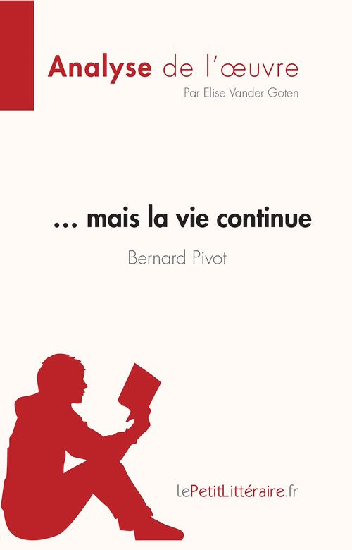 ebook cover of ... mais la vie continue de Bernard Pivot (Analyse de l'oeuvre), by Elise Vander Goten