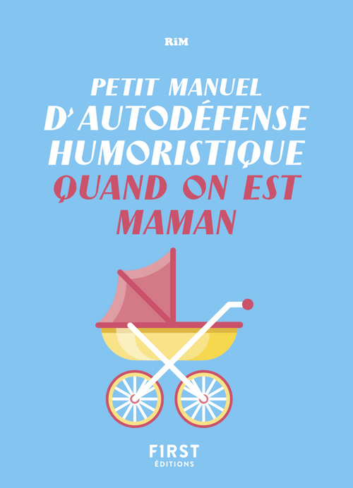 Couverture ebook de Petit manuel d'autodéfense humoristique quand on est maman, de RiM