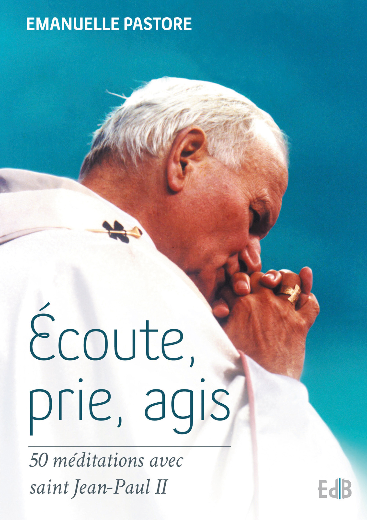 Couverture ebook de Ecoute, prie, agis, de Emanuelle Pastore
