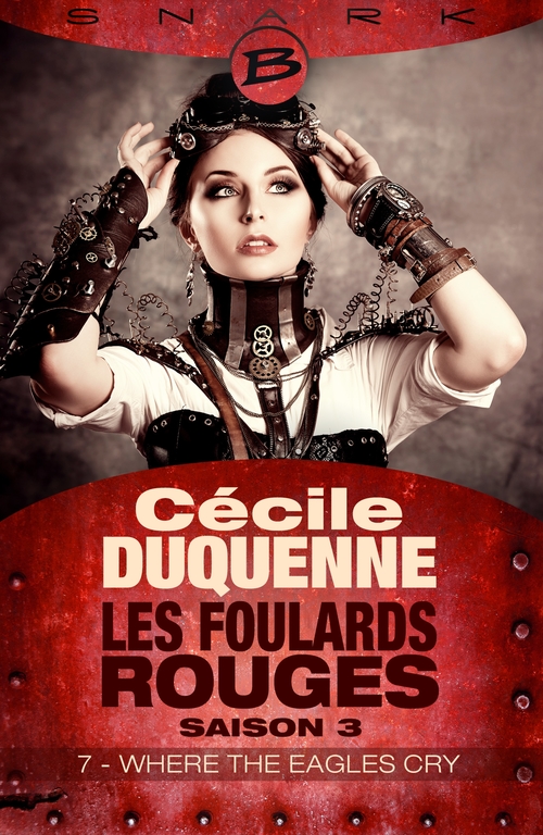 Couverture ebook de Les Foulards rouges - Saison 3, T3 : Where the Eagles Cry - Épisode 7, de Cecile Duquenne