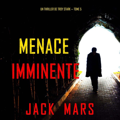 Couverture audiobook de Menace Imminente (Un Thriller de Troy Stark - Tome 5), de Jack Mars