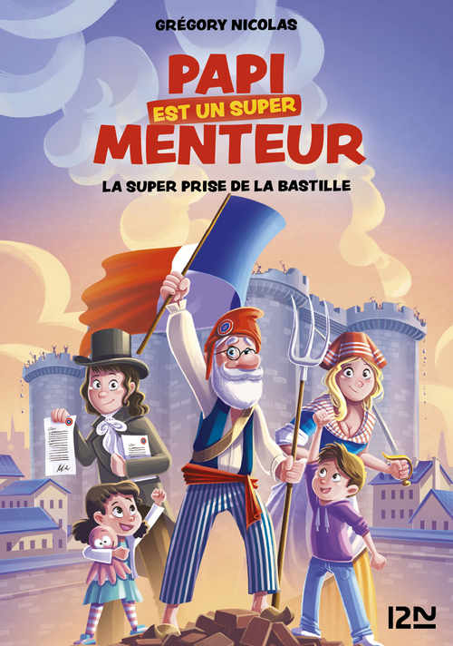 Couverture ebook de Mon papi est un super menteur - Tome 3 La super prise de la Bastille, de Grégory Nicolas