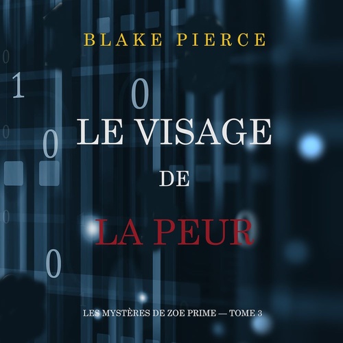 Couverture audiobook de Le Visage de la Peur (Les Mystères de Zoe Prime - Tome 3), de Blake Pierce