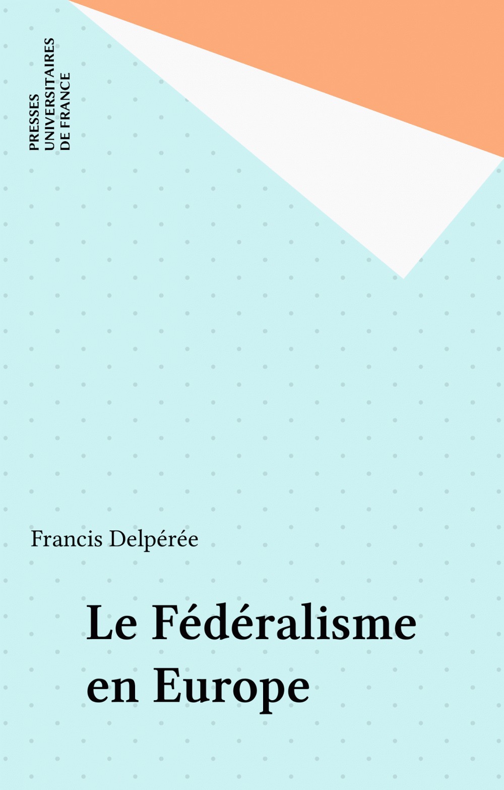 Couverture ebook de Le Fédéralisme en Europe, de Francis Delpérée