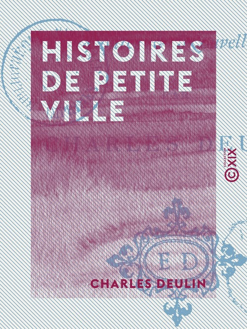 Couverture ebook de Histoires de petite ville, de Charles Deulin