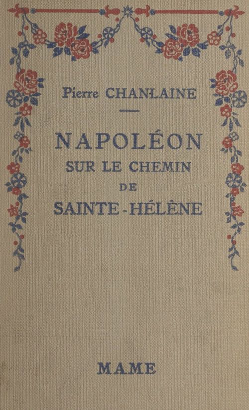 Couverture ebook de Napoléon sur le chemin de Sainte-Hélène, de Pierre Chanlaine