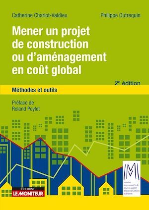Couverture ebook de Mener un projet de construction ou d'aménagement en coût global, de Catherine Charlot-Valdieu, Philippe Outrequin