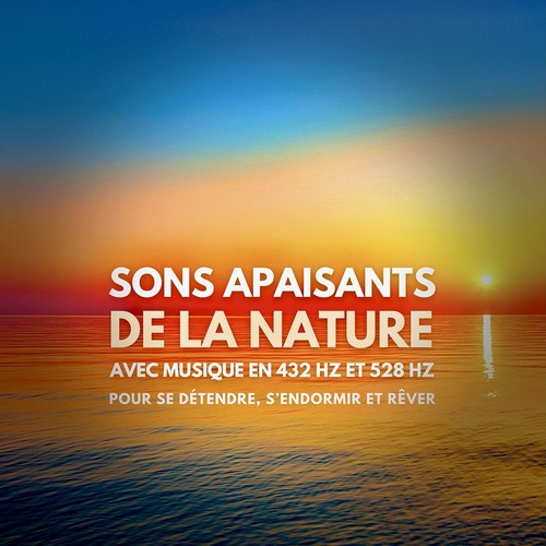 audiobook cover of Sons apaisants de la nature avec musique en 432 Hz et 528 Hz pour se détendre, s'endormir et rêver, by Yella A. Deeken