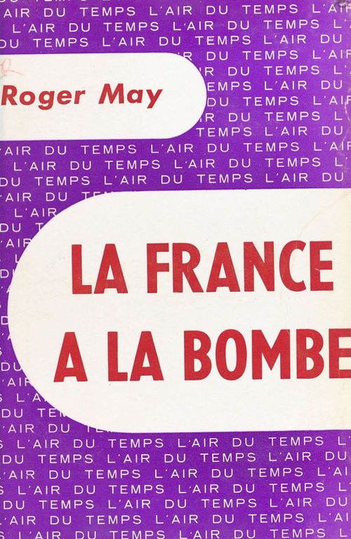 Couverture ebook de La France a la bombe, de May Roger