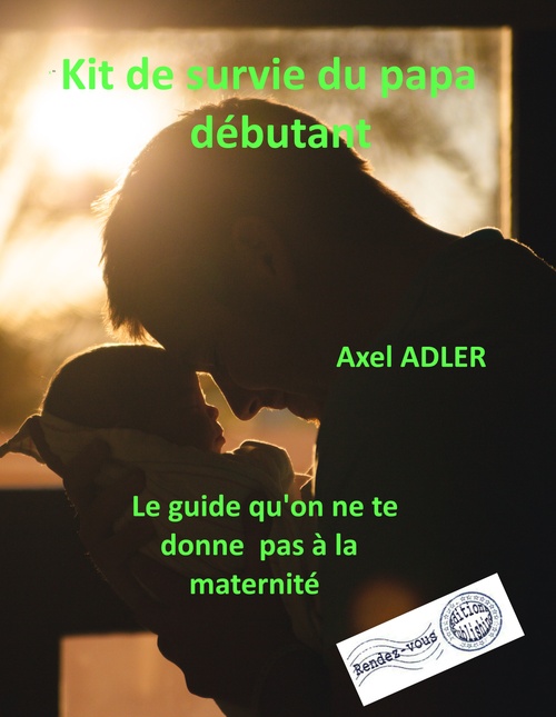 ebook cover of Kit de Survie du Papa débutant, by Axel Adler