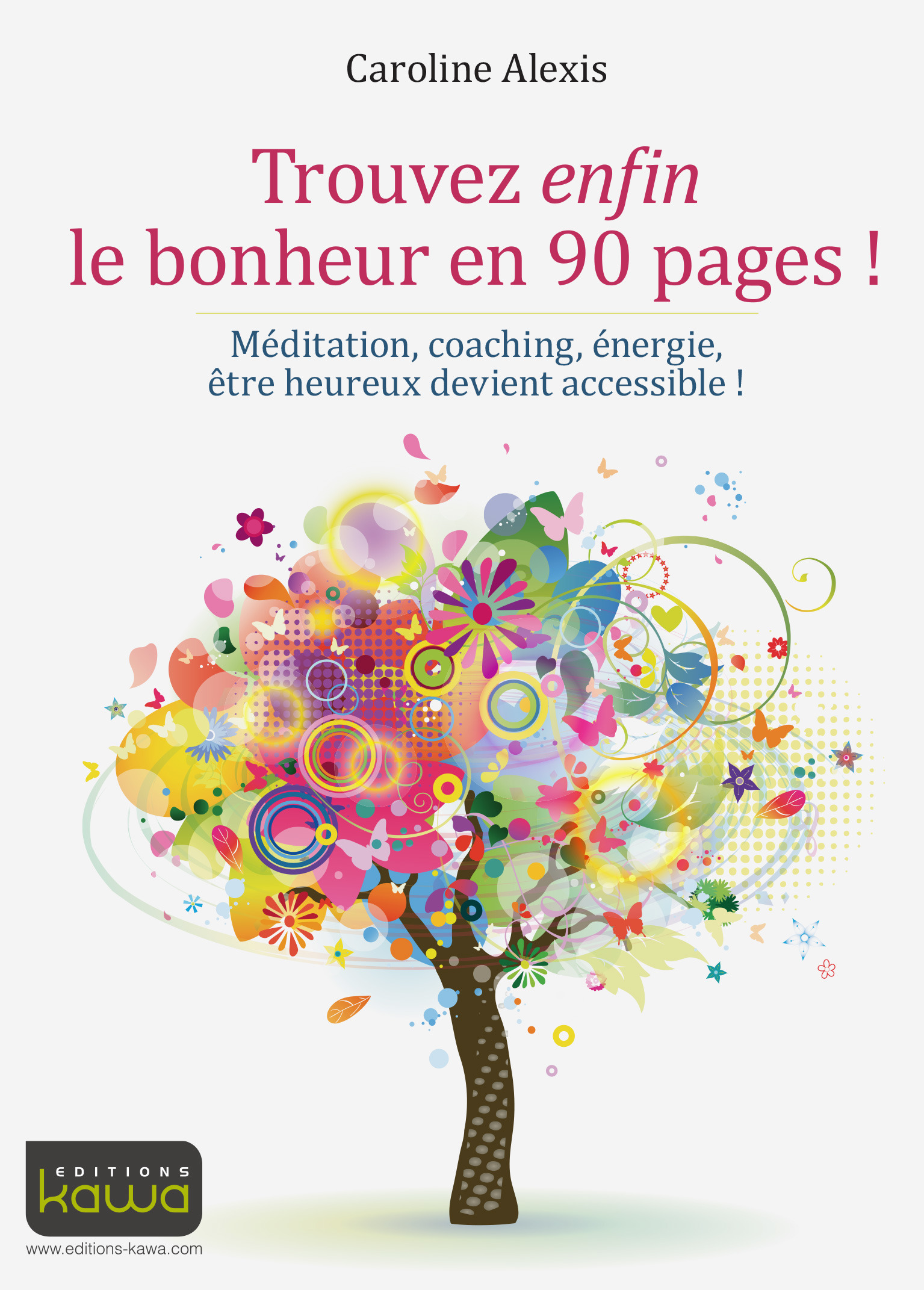 ebook cover of Trouvez enfin le bonheur en 90 pages !, by Caroline Alexis