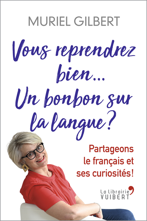 ebook cover of Vous reprendrez bien un bonbon sur la langue ?, by Muriel Gilbert