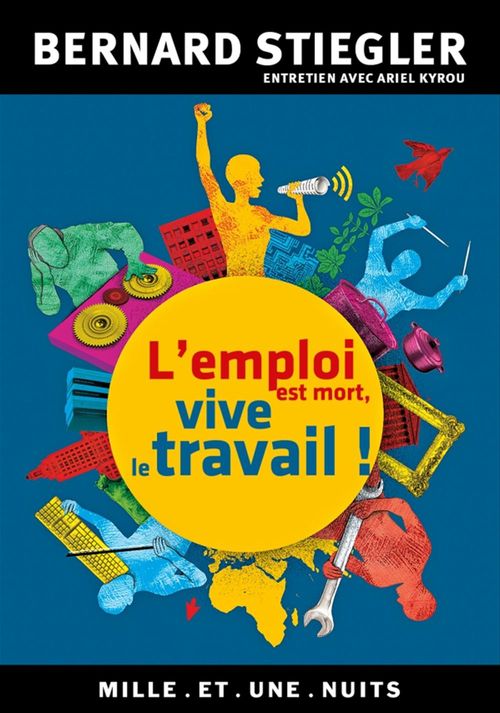 ebook cover of L'emploi est mort, vive le travail !, by Bernard Stiegler