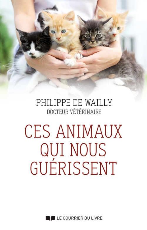 ebook cover of Ces animaux qui nous guérissent, by Philippe de Wailly