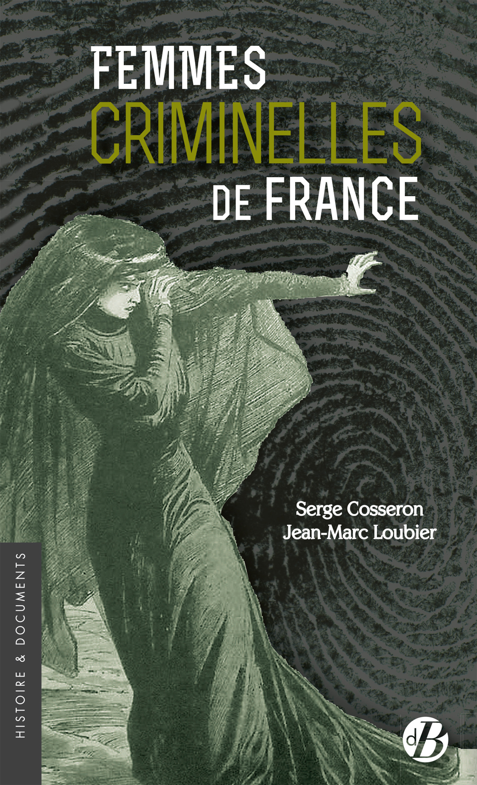 Couverture ebook de Femmes criminelles de France, de Serge Cosseron, Jean-marc Loubier