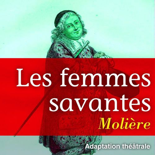 audiobook cover of Les femmes savantes, by Jean-Baptiste Poquelin, dit Molière