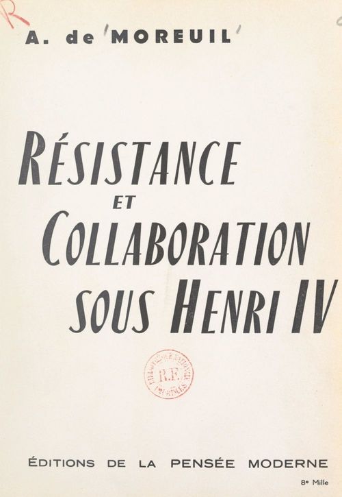 Couverture ebook de Résistance et collaboration sous Henri IV, de Andre De Moreuil