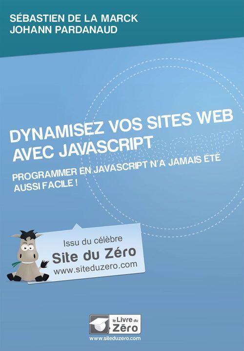 ebook cover of Dynamisez vos sites web avec JavaScript - Programmer en JavaScript n'a jamais été aussi facile!, by Sébastien de La marck, Johann Pardanaud