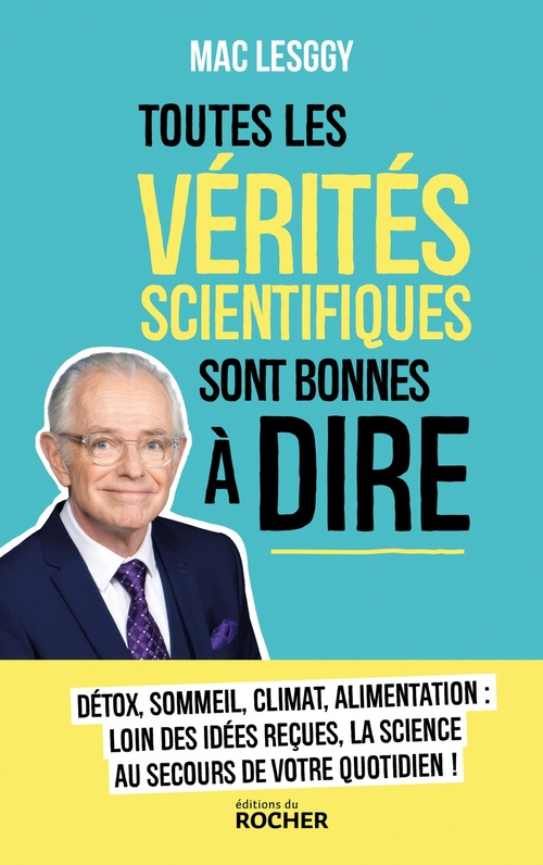 Couverture ebook de Toutes les vérités scientifiques sont bonnes à dire, de Mac Lesggy